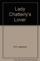 Lady Chatterly's Lover - D.H. Lawrence