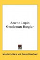 Arsene Lupin Gentleman Burglar - Maurice Leblanc, George Morehead