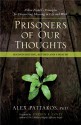 Prisoners of Our Thoughts: Viktor Frankl's Principles for Discovering Meaning in Life and Work - Alex Pattakos, Stephen R. Covey