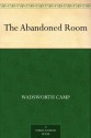 The Abandoned Room - Wadsworth Camp