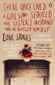 There Once Lived a Girl Who Seduced Her Sister's Husband, and He Hanged Himself: Love Stories - Ludmilla Petrushevskaya, Anna Summers