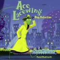 Ace Lacewing: Bug Detective - David Biedrzycki