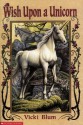 Wish Upon a Unicorn - Vicki Blum, Alan Barnard