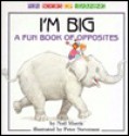 I'm Big: A Fun Book of Opposites - Neil Morris