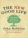 The New Good Life: Living Better Than Ever in an Age of Less (MP3 Book) - John Robbins