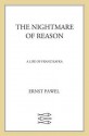 The Nightmare of Reason: A Life of Franz Kafka - Ernst Pawel