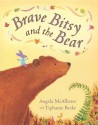 Brave Bitsy and the Bear - Angela McAllister, Tiphanie Beeke