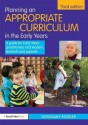 Planning an Appropriate Curriculum in the Early Years: A Guide for Early Years Practitioners and Leaders, Students and Parents - Rosemary Rodger