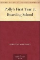 Polly's First Year at Boarding School - Dorothy Whitehill, Charles L. (Charles Lewis) Wrenn