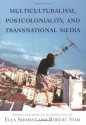 Multiculturalism, Postcoloniality, and Transnational Media (Rutgers Depth of Field Series) - Ella Shohat, Robert Stam, Professor Brian Larkin, Professor Julianne Burton-Carvajal