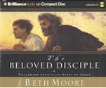 The Beloved Disciple: Following John to the Heart of Jesus - Beth Moore, Sandra Burr