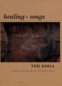 Healing Songs - Ted Gioia