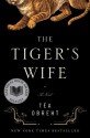 The Tiger's Wife: A Novel - Téa Obreht