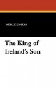 The King of Ireland's Son - Padraic Colum, Willy Pogány