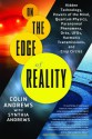 On the Edge of Reality: Hidden Technology, Powers of the Mind, Quantum Physics, Paranormal Phenomena, Orbs, UFOs, Harmonic Transmissions, and Crop Circles - Colin Andrews