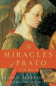 The Miracles of Prato: A Novel - Laurie Albanese, Laura Morowitz