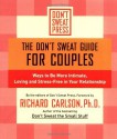 The Don't Sweat Guide for Couples: Ways to Be More Intimate, Loving and Stress-Free in Your Relationship (Don't Sweat Guides) - Richard Carlson