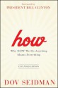 How: Why How We Do Anything Means Everything - Dov Seidman, Bill Clinton