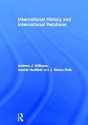 International History and International Relations - Andrew J. Williams, Amelia Hadfield, Simon Rofe