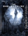 World of Darkness The God Machine Chronicle - Dave Brookshaw, David A. Hill Jr., Danielle Lauzon, Matthew McFarland, John Newman, John Sneed, Stew Wilson, Filamena Young, Eric Zawadzki