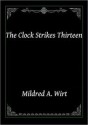 The Clock Strikes Thirteen (Penny Parker Mystery, #7) - Mildred A. Wirt