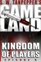 Kingdom of Players: S.W. Tanpepper's GAMELAND (Episode 6) (Volume 6) - Saul Tanpepper, Ken J. Howe