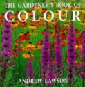 The Gardener's Book of Colour - Andrew Lawson