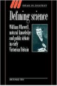 Defining Science: William Whewell, Natural Knowledge and Public Debate in Early Victorian Britain (Ideas in Context): William Whewell, Natural Knowledge ... Early Victorian Britain (Ideas in Context) - Richard Yeo