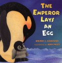 The Emperor Lays an Egg - Brenda Z. Guiberson, Joan Paley