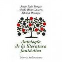 Antología de la literatura fantástica - Jorge Luis Borges, Adolfo Bioy Casares, Silvina Ocampo