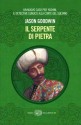 Il serpente di pietra - Jason Goodwin, Cristiana Mennella