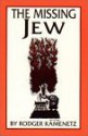 The Missing Jew: New and Selected Poems - Rodger Kamenetz