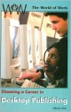 Choosing a Career in Desktop Publishing (World of Work) - Allison J. Ross