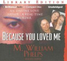 Because You Loved Me - M. William Phelps, J. Charles