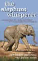 The Elephant Whisperer: The Extraordinary Story Of One Man's Battle To Save His Herd - Lawrence Anthony, Graham Spence