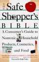 The Safe Shopper's Bible: A Consumer's Guide to Nontoxic Household Products, Cosmetics, and Food - David Steinman, Samuel S. Epstein