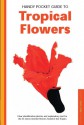 Handy Pocket Guide to Tropical Flowers - William Warren, Luca Invernizzi Tettoni