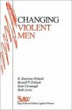 Changing Violent Men - Rebecca Emerson Dobash, Russell P. Dobash, Kate Cavanagh, Ruth Lewis