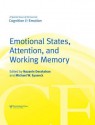 Emotional States, Attention, and Working Memory: A Special Issue of Cognition & Emotion - Nazanin Derakhshan, Michael Eysenck