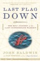 Last Flag Down: The Epic Journey of the Last Confederate Warship - John Baldwin, Ron Powers