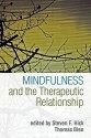 Mindfulness and the Therapeutic Relationship - Steven F. Hick, Thomas Bien, Zindel V. Segal