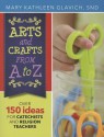 Arts and Crafts from A to Z: Over 150 Ideas for Catechists and Religion Teachers - Kathleen Glavich