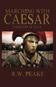 Marching With Caesar: Conquest of Gaul - R.W. Peake