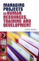 Managing Projects in Human Resources, Training and Development - Vivien Martin