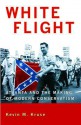 White Flight: Atlanta and the Making of Modern Conservatism - Kevin M. Kruse