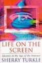 Life on the Screen: Identity in the Age of the Internet - Sherry Turkle