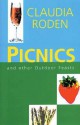 Picnics: And Other Outdoor Feasts - Claudia Roden