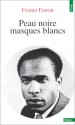 Peau Noire Masques Blancs - Frantz Fanon