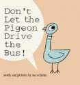 Don't Let The Pigeon Drive The Bus - Mo Willems