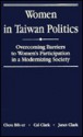 Women in Taiwan Politics: Overcoming Barriers to Women's Participation in a Modernizing Society - Bih-Er Chou, Janet Clark, Cal Clark, Bih-Er Chou